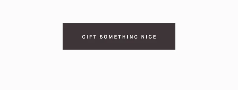 GIFT SOMETHING NICE