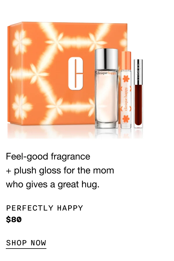 Feel-good fragrance + plush gloss for the mom who gives a great hug. Perfectly Happy $80 SHOP NOW