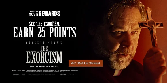 SEE THE EXORCISM, EARN 25 POINTS | ONLY IN THEATRES JUNE 21 | ACTIVATE OFFER >