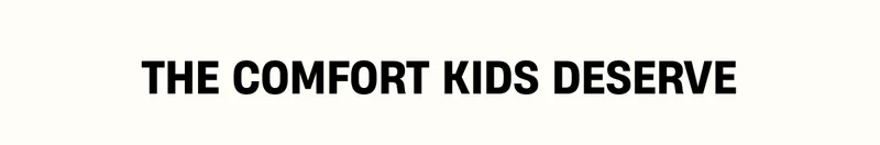 The Comfort Kids Deserve
