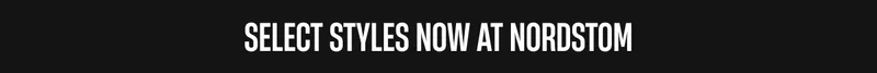 Select Styles now at Nordstrom