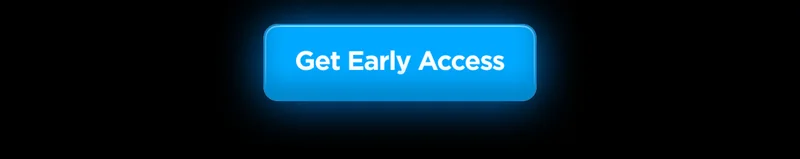 Get Early Access. Featuring a glowing blue button.