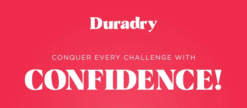 Duradry Conquer every challenge WITH CONFIDENCE!