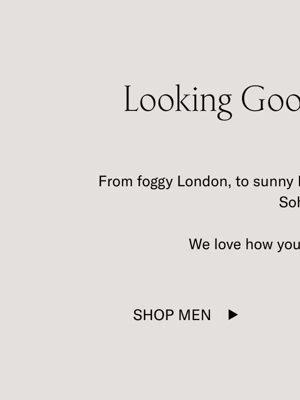 Looking Good Out There From foggy London, to sunny Florida, to our home streets of Soho.  We love how you style our shoes. Shop Men