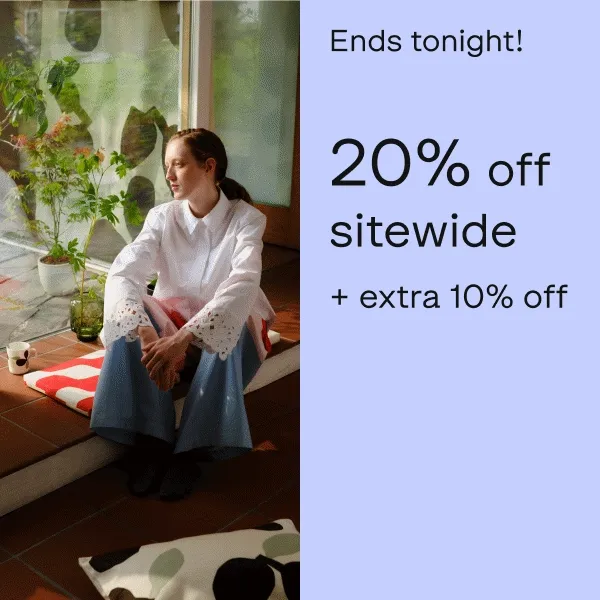 Ends tonight! 20% off sitewide + extra 10% off