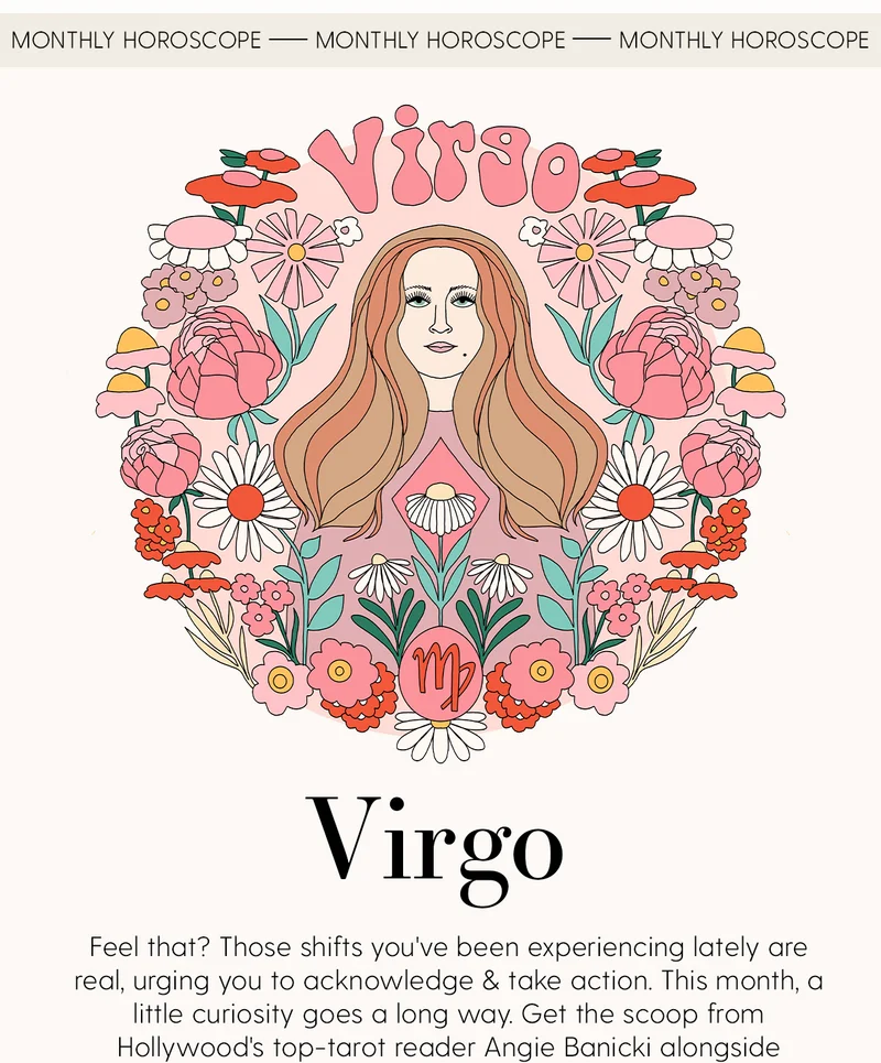 Monthly Horoscope: Virgo | Feel that? Those shifts you've been experiencing lately are real, urging you to acknowledge & take action. This month, a little curiosity goes a long way. Get the scoop from Hollywood's top-tarot reader Angie Banicki alongside