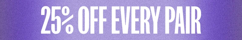 25% off every pair