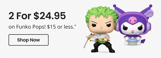 2 For $24.95 on Funko Pops! $15 or less.* | Shop Now