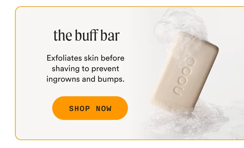 the buff bar - Exfoliates skin before shaving to prevent ingrowns and bumps. - SHOP NOW