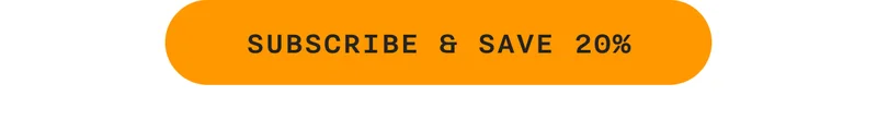 SUBSCRIBE & SAVE 20%