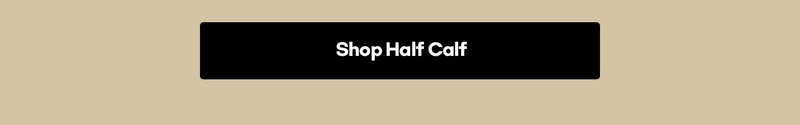 SHOP HALF CALF