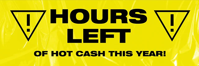 Hours Left of Hot Cash This Year! Also the Last Day for Hot Topic Rewards Exclusive Members to Get Double Points On All Purchases Online and In-Store