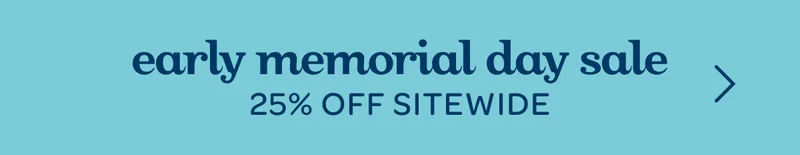 Early Memorial Day Sale - 25% off sitewide