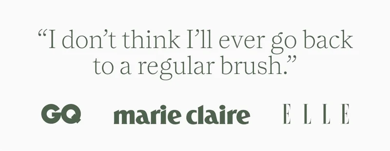 “i don’t think i’ll ever go back to a regular brush.”