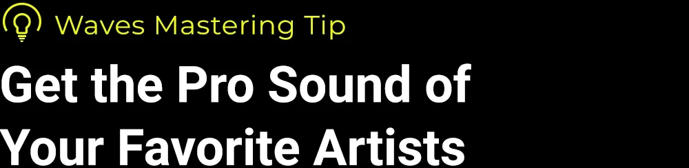 Get the Pro Sound of Your Favorite Artists