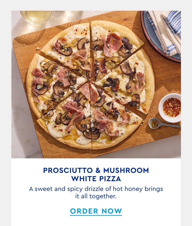 Proscitto and White Mushroom Pizza| A sweet and spicy drizzle of hot honey brings it all together. | ORDER NOW