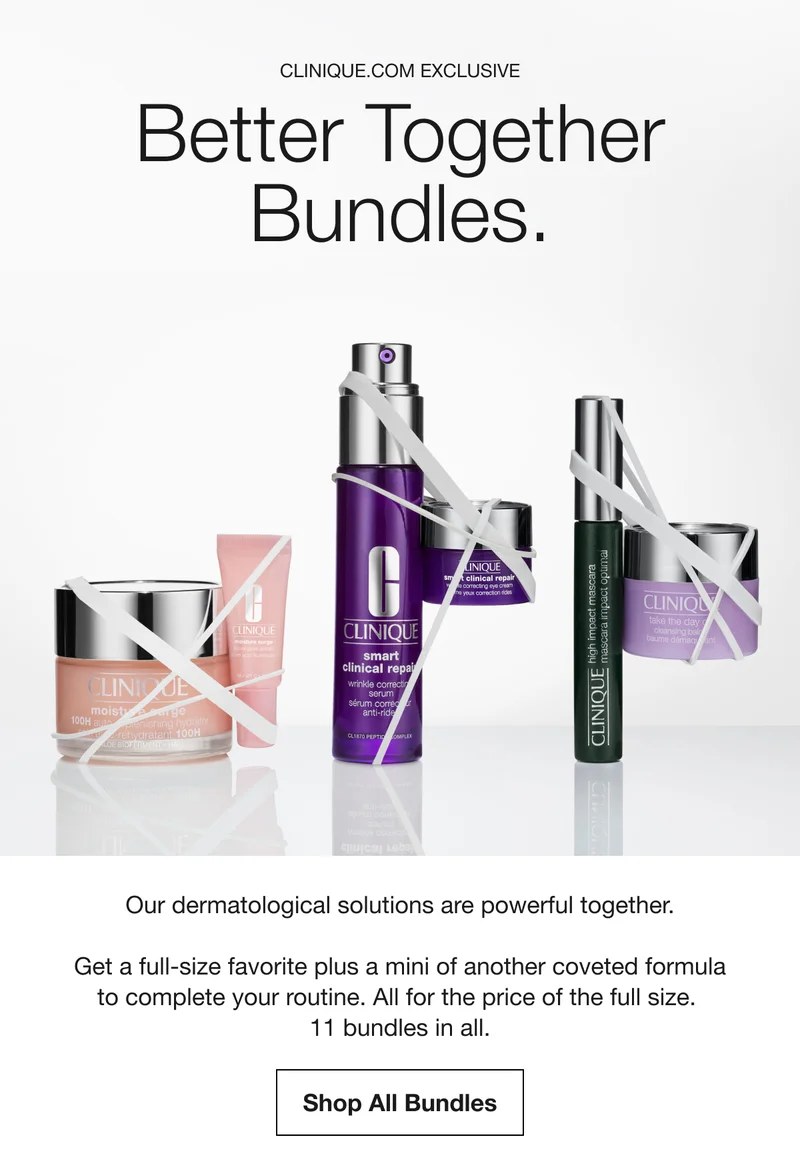 CLINIQUE.COM EXCLUSIVE | Better Together Bundles. | Our dermatological solutions are powerful together. | Get a full-size favorite plus a mini of another coveted formula to complete your routine. All for the price of the full size. 11 bundles in all. | Shop All Bundles