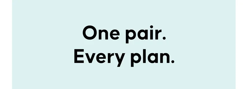 One pair. Every plan.