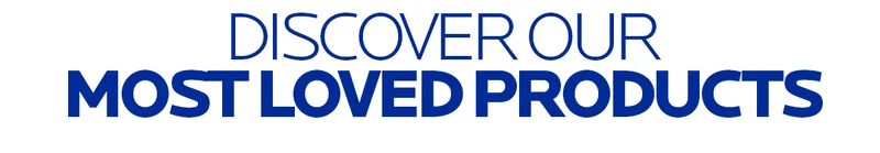 Disover our most loved products