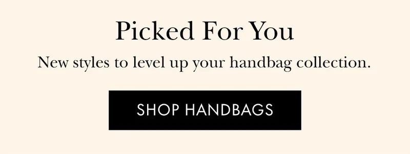 Picked For You | SHOP HANDBAGS