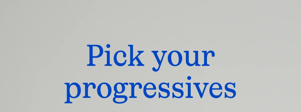 Pick your progressives
