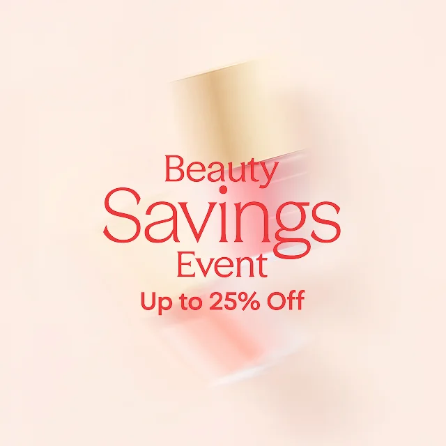 Beauty Savings Event: up to 25% off through April 20.