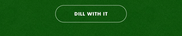 dill with it