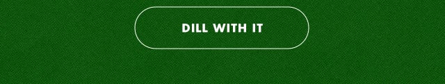 dill with it