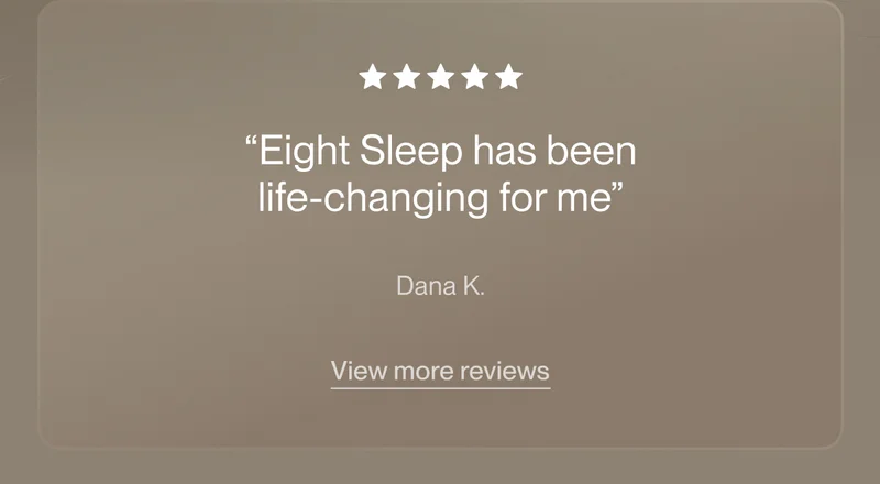 “Eight Sleep has been life-changing for me”