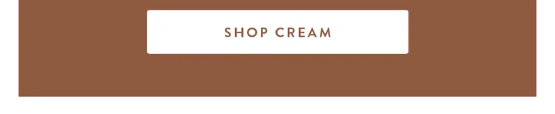 SHOP CREAM