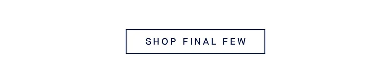 SHOP FINAL FEW