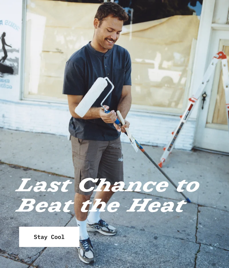 Last Chance To Beat The Heat. Stay Cool.