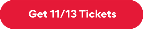Get 11/13 Tickets