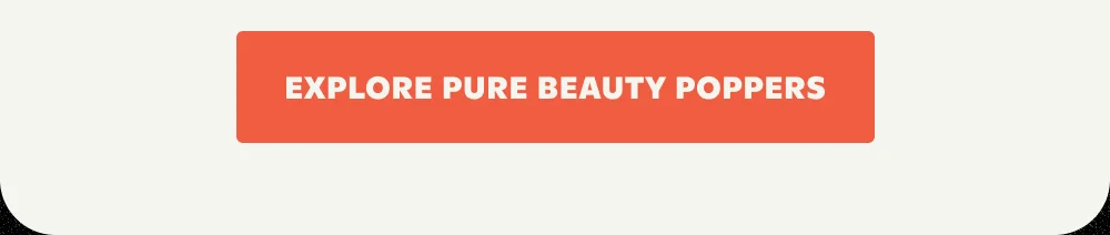 EXPLORE PURE BEAUTY POPPERS