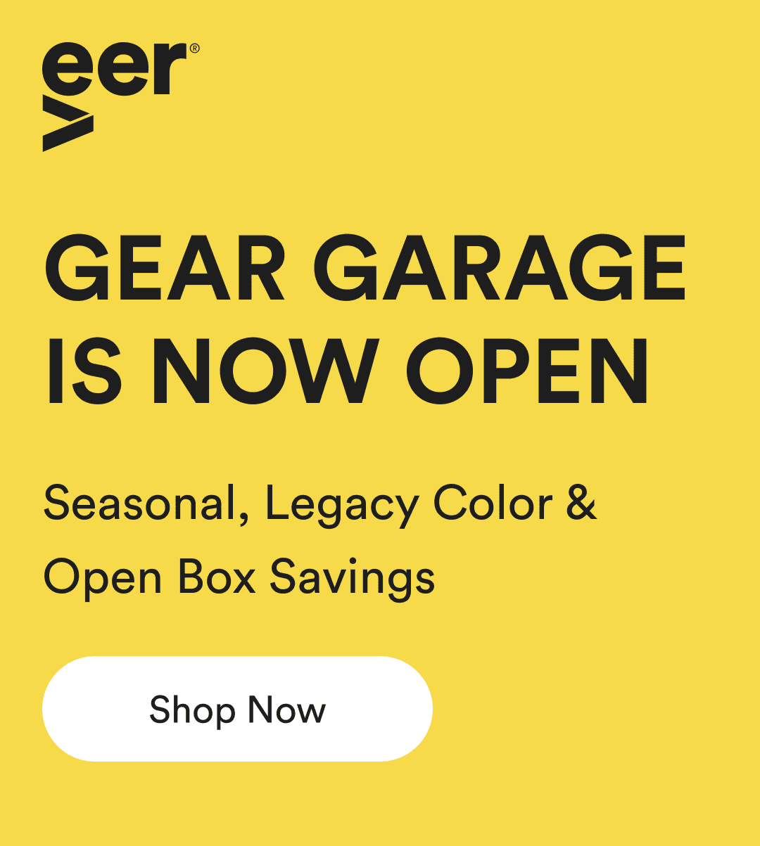gear garage is now open - seasonal, legacy color & open box savings - shop now