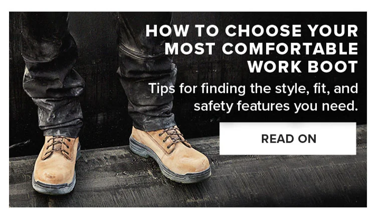 HOW TO CHOOSE YOUR MOST COMFORTABLE WORK BOOT | READ ON
