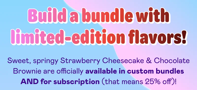 Build a bundle with limited-edition flavors