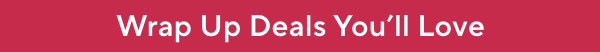 deals you'll love