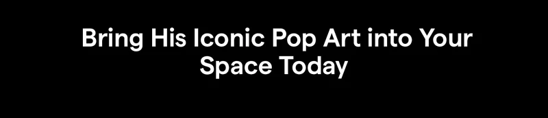 Bring His Iconic Pop Art into Your Space Today