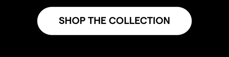 Shop the Collection