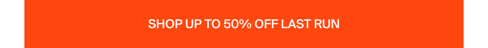 Shop up to 50% off Last Run Styles