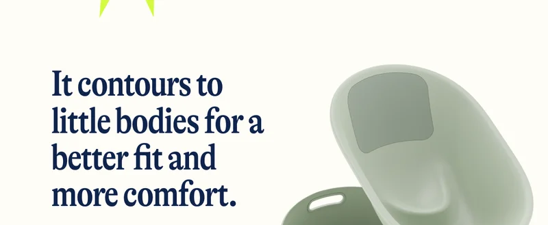 It contours to little bodies for a better fit and more comfort.