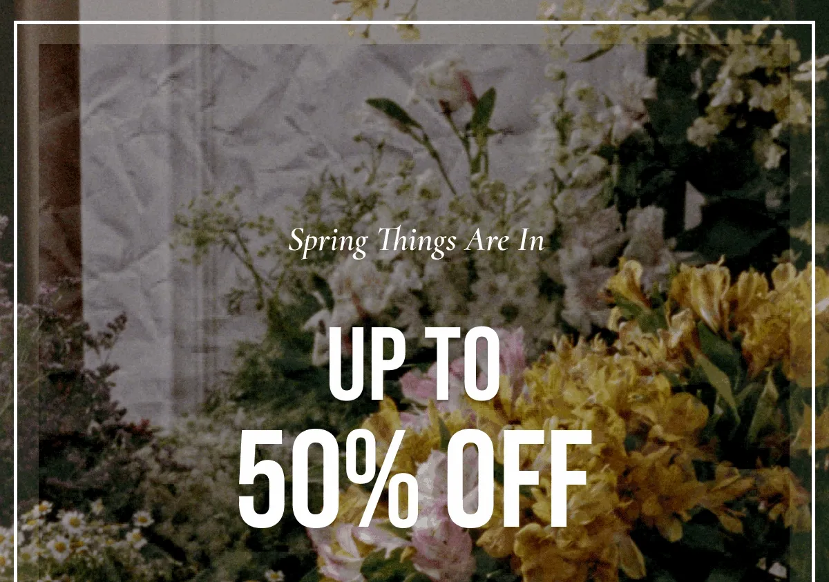 Spring Things Are In | UP TO 50% OFF | *EXCLUSIONS APPLY.