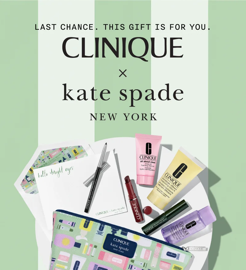 LAST CHANCE. THIS GIFT IS FOR YOU. CLINIQUE X kate spade NEW YORK