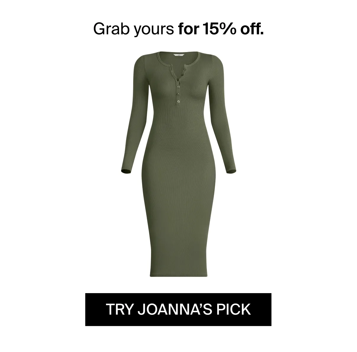 Grab yours for 15% off. TRY JOANNA'S PICK