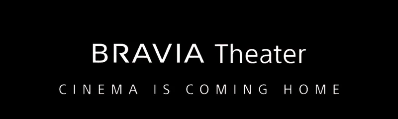 BRAVIA Theater | CINEMA IS COMING HOME