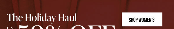 The Holiday Haul Up to 50% off Sitewide Shop Women's
