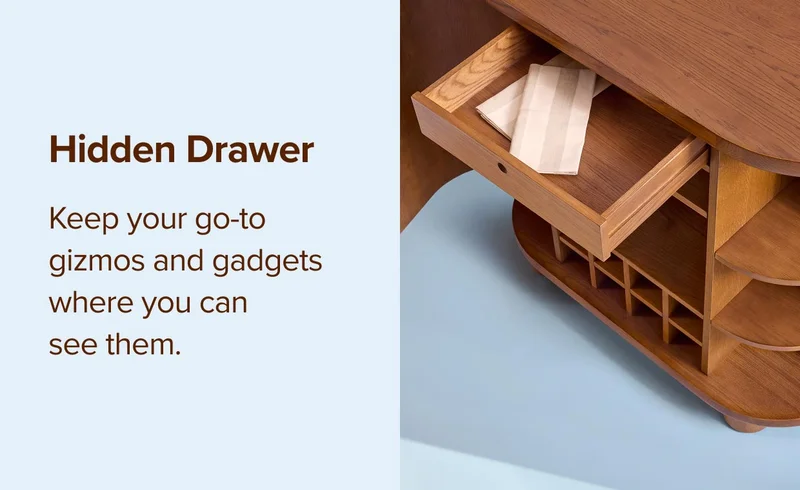 Hidden Drawer: keep your go-to gizmos and gadgets where you can see them.