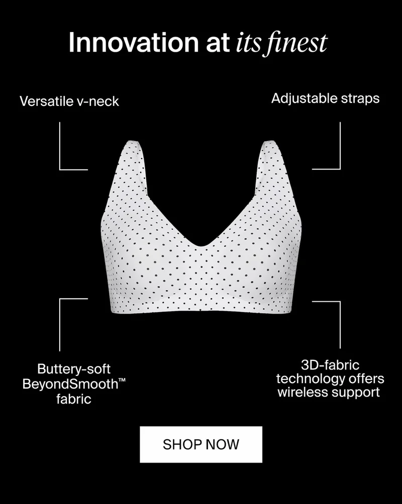 Innovation at it's finest. Versatile v-Neck, Adjustable straps. Buttery soft fabric. 3D-Fabric Technology offers wireless support