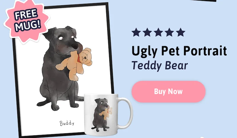 Ugly Pet Portrait - Teddy. FREE MUG when you order today. Buy Now.
